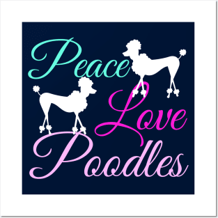 Peace Love Poodles Posters and Art